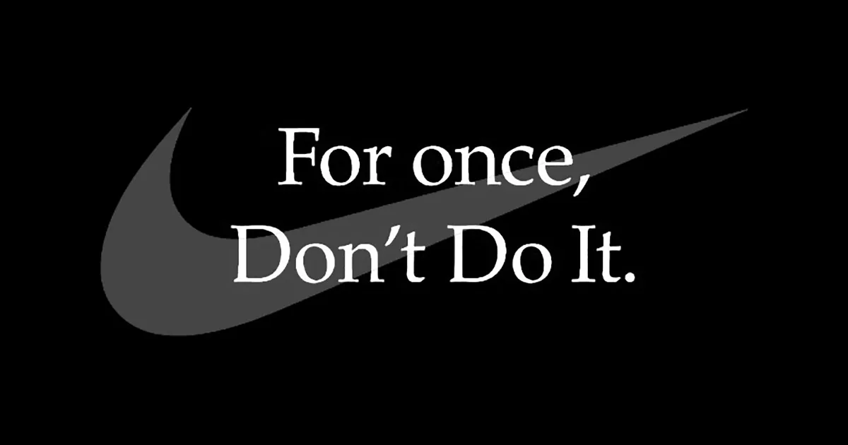 Interesting Reads: Nike's 'For Once, Don't Do It' Is Having Extreme ...