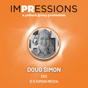 Promotional graphic with CEO Doug Simon's photo for IMPRESSIONS podcast by Pollack Group.