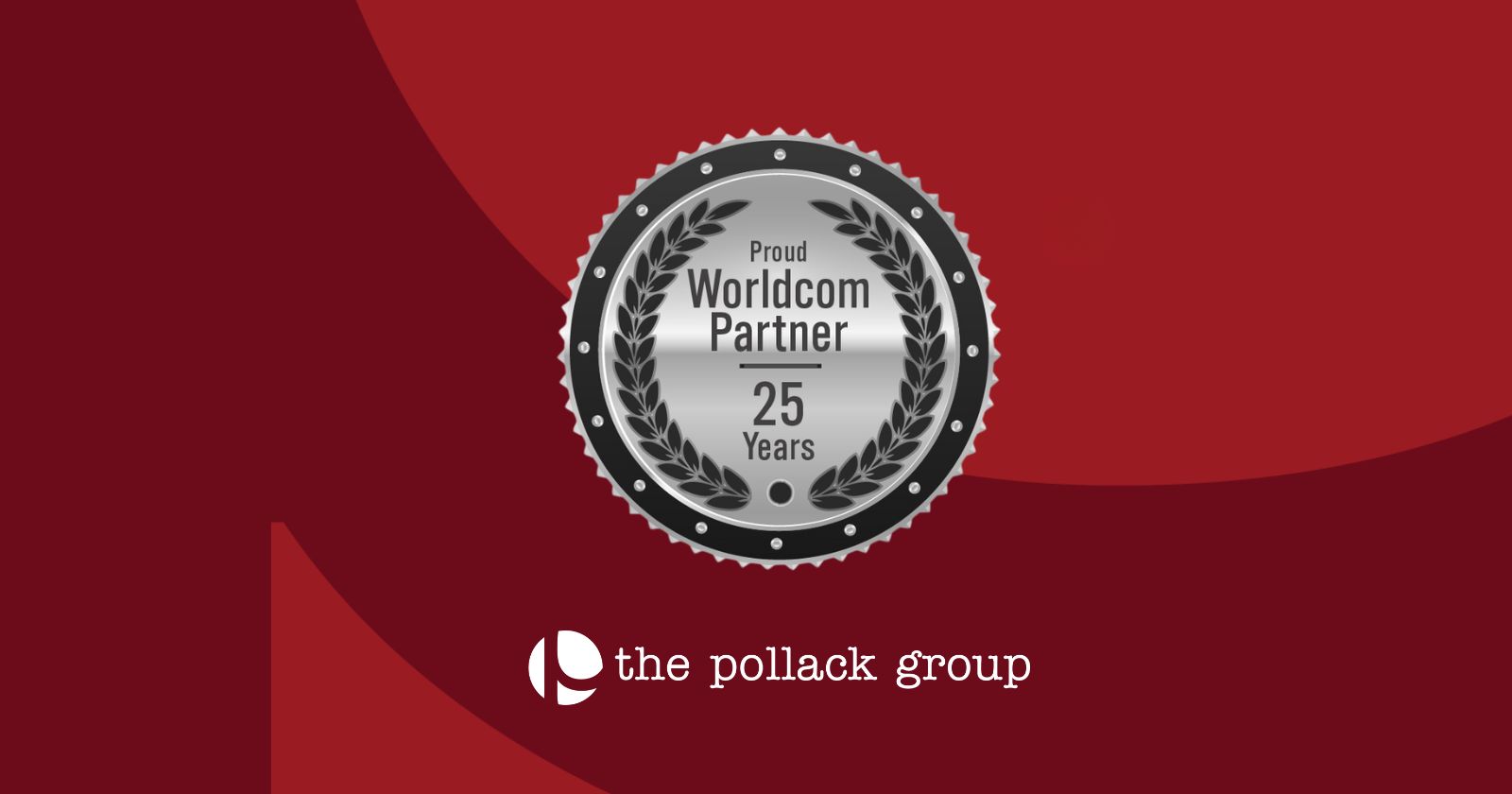 The Pollack Group Excels in Worldcom Public Relations Group’s Rigorous Peer Review with Perfect Scores in Strategic Approach, Client Satisfaction, and Partner Performance